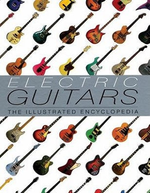 Electric Guitars - The Illustrated Encyclopedia by Tony Bacon (2000) 